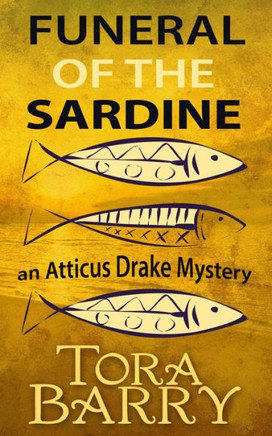 Funeral Of The Sardine: An Atticus Drake Mystery (The Atticus Drake Mysteries)