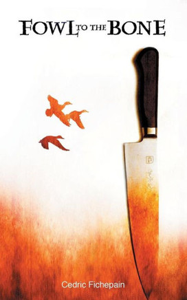 Fowl To The Bone (A Sebastien Saint-Gemmes Mystery)