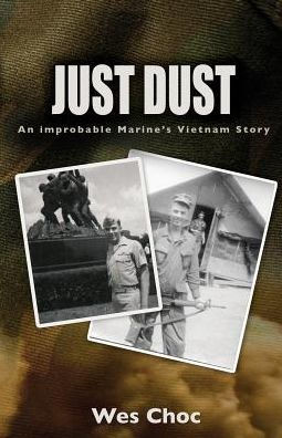 Just Dust: An Improbable Marine's Vietnam Story