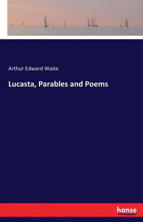Lucasta, Parables and Poems
