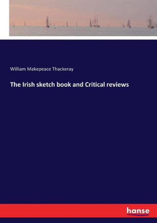 The Irish sketch book and Critical reviews
