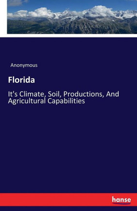 Florida: It's Climate, Soil, Productions, And Agricultural Capabilities