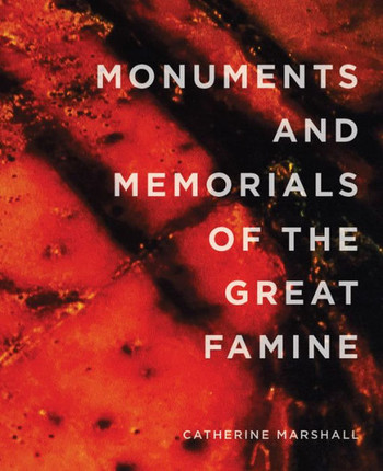 Monuments And Memorials Of The Great Famine (Famine Folios)
