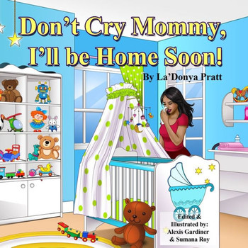 Don'T Cry Mommy, I'Ll Be Home Soon (Hospitalized Children Book Series)