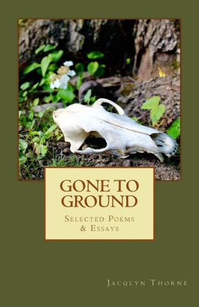 Gone To Ground: Selected Poems & Essays