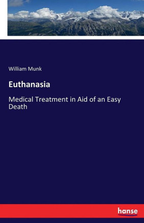 Euthanasia: Medical Treatment in Aid of an Easy Death