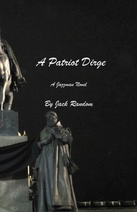 A Patriot Dirge: A Jazzman Novel (The Jazzman Series) A Patriot Dirge: A Jazzman Novel (The Jazzman Series)