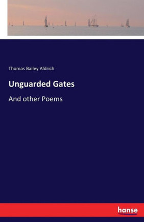 Unguarded Gates: And other Poems