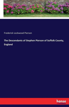 The Descendants of Stephen Pierson of Suffolk County, England