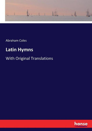 Latin Hymns: With Original Translations