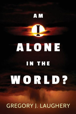 Am I Alone In The World?