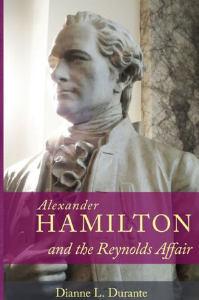 Alexander Hamilton And The Reynolds Affair