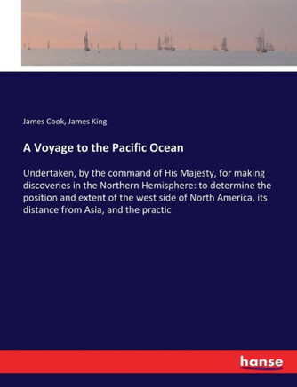A Voyage to the Pacific Ocean: Undertaken, by the command of His Majesty, for making discoveries in the Northern Hemisphere: to determine the positio