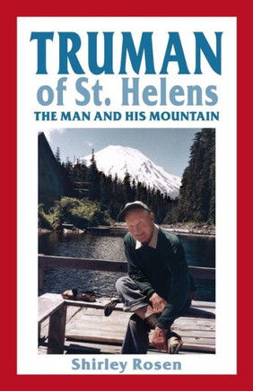 Truman Of St. Helens: The Man And His Mountain