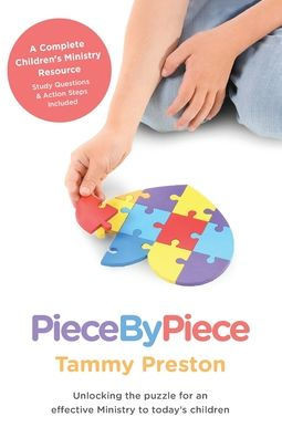 Piece By Piece: Unlocking The Puzzle For An Effective Ministry To Today's Children