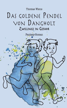Das goldene Pendel von Dangholt: Zwillinge in Gefahr