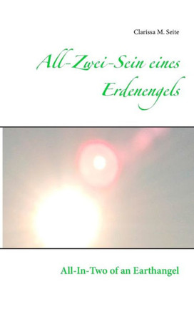 All-Zwei-Sein eines Erdenengels: All-In-Two of an Earthangel