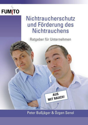 Nichtraucherschutz und F?rderung des Nichtrauchens: Ratgeber f?r Unternehmen