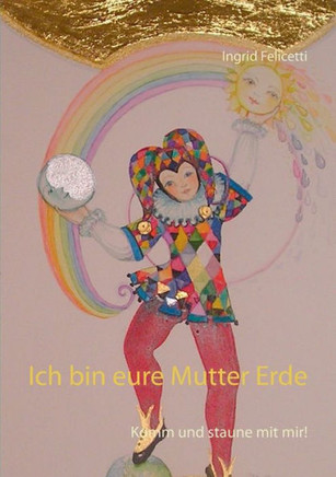 Ich bin eure Mutter Erde: Komm und staune mit mir!