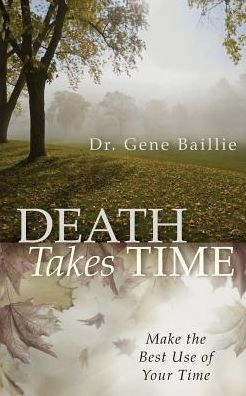 Death Takes Time: Make The Best Use Of Your Time