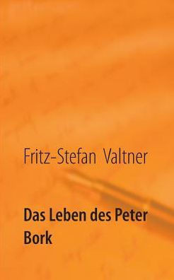Das Leben des Peter Bork