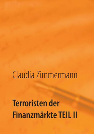 Terroristen der Finanzm?rkte Teil II: Hintergr?nde der Schattenindustrie der Online Broker
