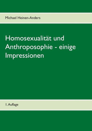 Homosexualit?t und Anthroposophie - einige Impressionen: 2. erweiterte Auflage
