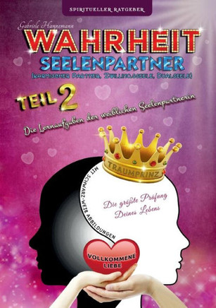 Wahrheit Seelenpartner Teil 2 (karmischer Partner, Zwillingsseele, Dualseele): Die Lernaufgaben der weiblichen Seelenpartnerin (Taschenbuch mit schwar