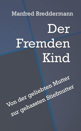Der Fremden Kind: Von der geliebten Mutter zur gehassten Stiefmutter