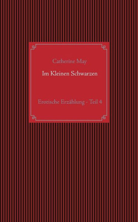 Im Kleinen Schwarzen - Teil 4: Erotische Erz?hlung