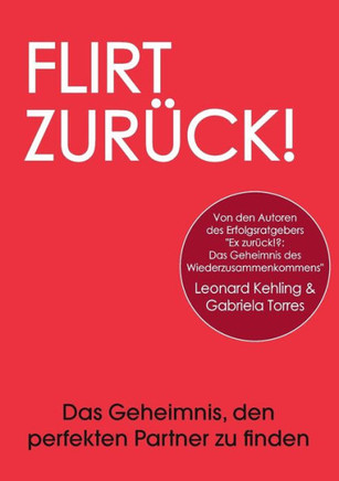 Flirt Zur?ck! Das Geheimnis, den perfekten Partner zu finden