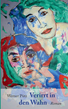 Verirrt in den Wahn: Roman