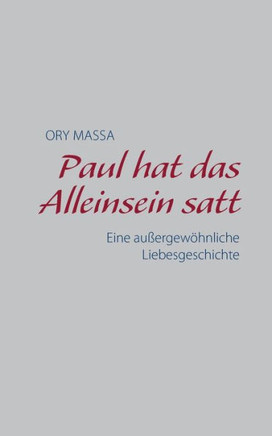 Paul hat das Alleinsein satt: Eine au?ergew?hnliche Liebesgeschichte