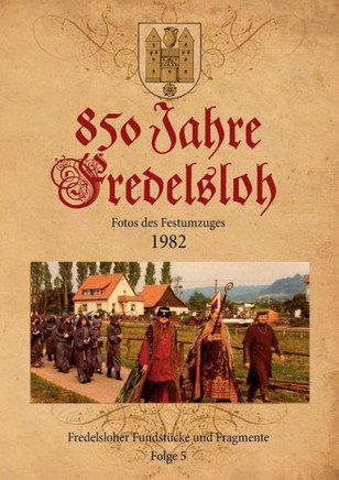 850 Jahre Fredelsloh. Fotos vom Festumzug 1982: Fredelsloher Fundst?cke und Fragmente, Folge 5