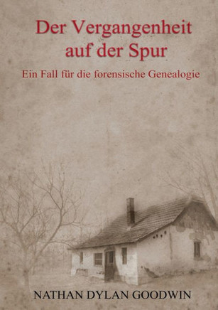 Der Vergangenheit auf der Spur: Ein Fall f?r die forensische Genealogie