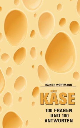 K?se: 100 Fragen & 100 Antworten