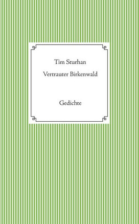 Vertrauter Birkenwald: Gedichte
