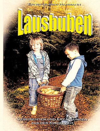 Lausbuben: Geschichten und Erz?hlungen aus der Kinderzeit