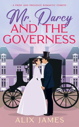 Mr. Darcy And The Governess: A Pride And Prejudice Romantic Comedy