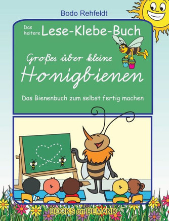 Gro?es ?ber kleine Honigbienen: Das heitere Lese-Klebe-Buch