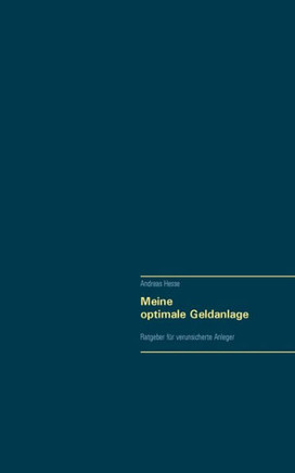 Meine optimale Geldanlage: Ratgeber f?r verunsicherte Anleger