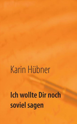 Ich wollte Dir noch soviel sagen: Der Brief