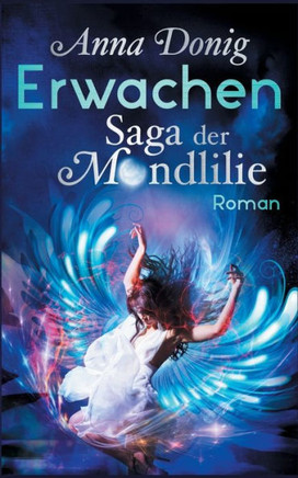 Erwachen: Saga der Mondlilie (Die Mondlilie 1)