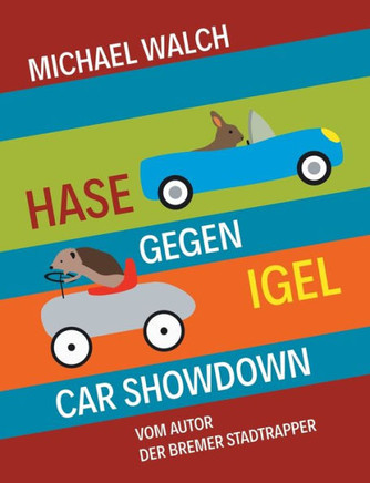 Hase gegen Igel - Car Showdown: Frei nach dem M?rchen Der Hase und der Igel der Gebr?der Grimm