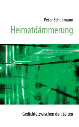 Heimatd?mmerung - Gedichte zwischen den Zeiten