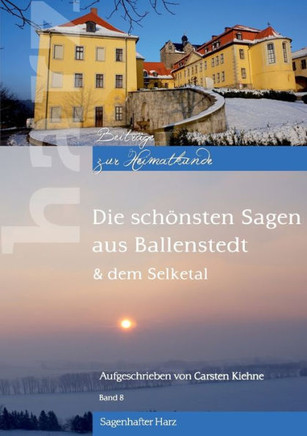 Die sch?nsten Sagen aus Ballenstedt: & dem Selketal