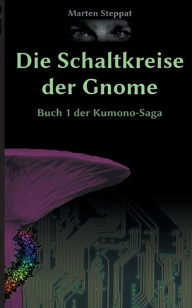 Die Schaltkreise der Gnome: Buch 1 der Kumono-Saga