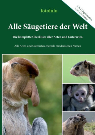 Alle S?ugetiere der Welt: Die komplette Checkliste aller Arten und Unterarten