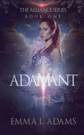 Adamant: The Alliance Series: Book One