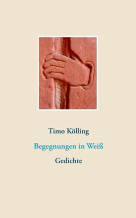 Begegnungen in Wei?: Gedichte